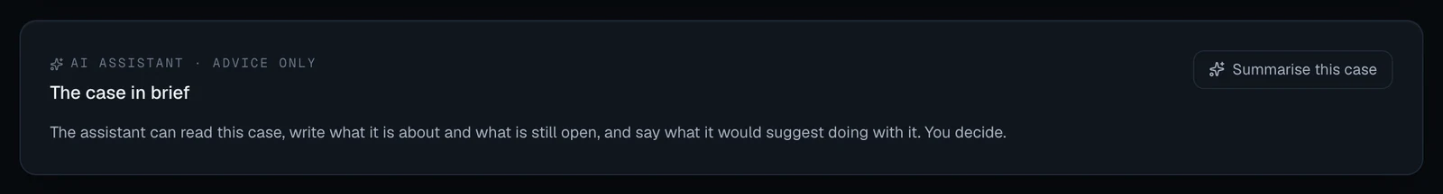 The panel AI assistant · advice only, The case in brief, before anyone has asked: a Summarise this case button and the line The assistant can read this case, write what it is about and what is still open, and say what it would suggest doing with it. You decide