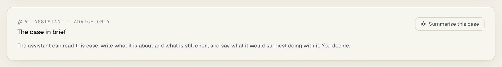 The panel AI assistant · advice only, The case in brief, before anyone has asked: a Summarise this case button and the line The assistant can read this case, write what it is about and what is still open, and say what it would suggest doing with it. You decide