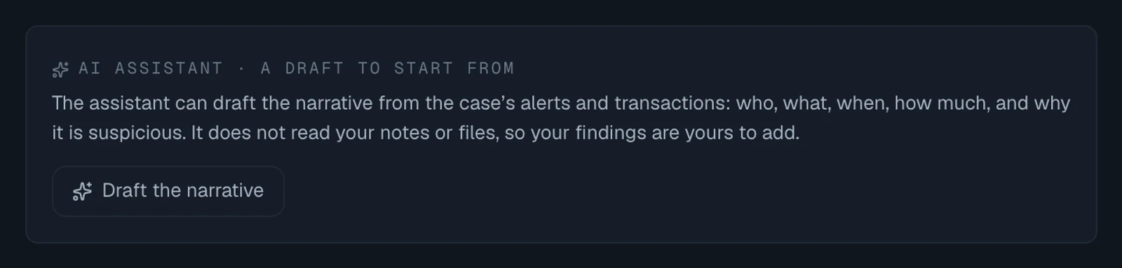 The panel AI assistant · a draft to start from, under the narrative box of a draft STR, before anyone has asked: the line The assistant can draft the narrative from the case's alerts and transactions: who, what, when, how much, and why it is suspicious. It does not read your notes or files, so your findings are yours to add, and a Draft the narrative button