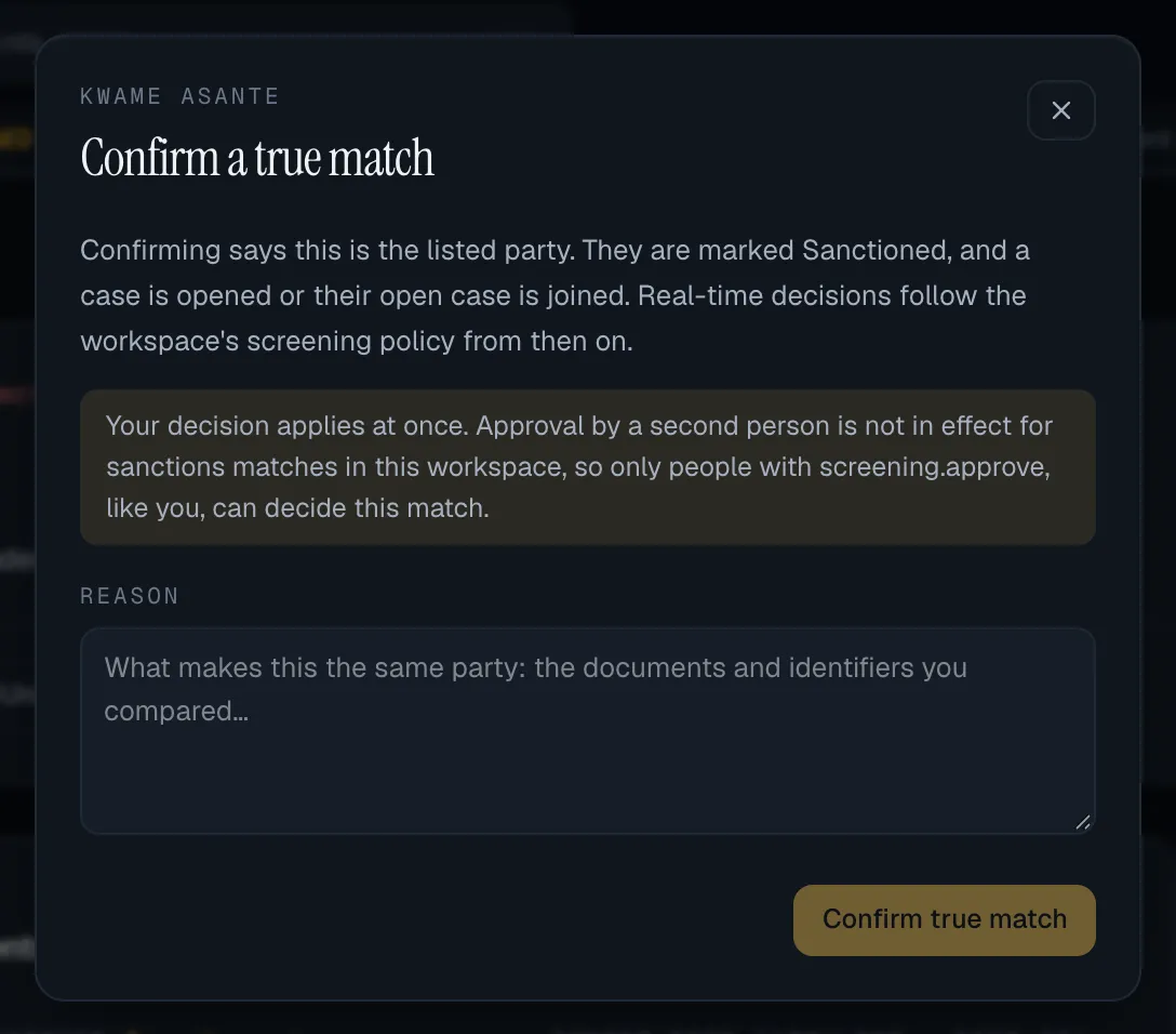 The Confirm a true match sheet for a sanctions match: the party will be marked Sanctioned and a case opened or joined, a note that the decision applies at once because approval by a second person is not in effect and only people with screening.approve can decide the match, a Reason box and the Confirm true match button